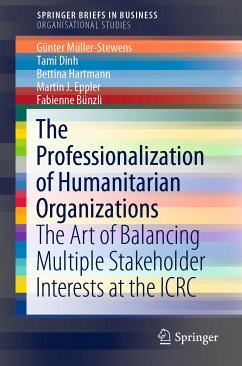 The Professionalization of Humanitarian Organizations (eBook, PDF) - Müller-Stewens, Günter; Dinh, Tami; Hartmann, Bettina; Eppler, Martin J.; Bünzli, Fabienne