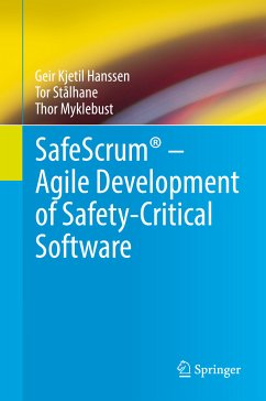 SafeScrum® – Agile Development of Safety-Critical Software (eBook, PDF) - Hanssen, Geir Kjetil; Stålhane, Tor; Myklebust, Thor