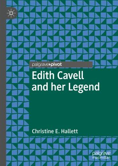 Edith Cavell and her Legend (eBook, PDF) - Hallett, Christine E.
