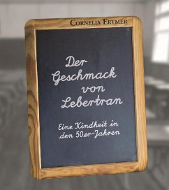 Der Geschmack von Lebertran (eBook, ePUB) - Ertmer, Cornelia