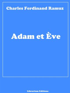 Adam et Ève (eBook, ePUB) - Ramuz, Charles Ferdinand