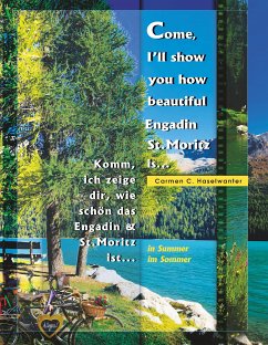 Come, I'll show you how beautiful Engadin St.Moritz is... in Summer (eBook, ePUB) - Haselwanter, Carmen C.