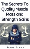 The Secrets to Quality Muscle Mass and Strength Gains (eBook, ePUB)