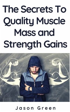 Cover The Secrets to Quality Muscle Mass and Strength Gains (eBook, ePUB)