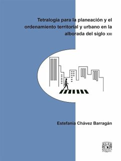 Tetralogía para la planeación y el ordenamiento territorial y urbano en la alborada del siglo XXI (eBook, ePUB) - Chávez Barragán, Estefanía