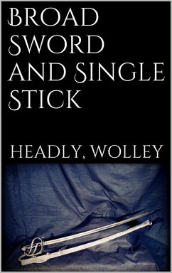 Broad Sword and Single Stick (eBook, ePUB) - Headley, Phillipps Wolley