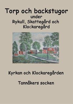 Torp o backstugor under Rykull, Skattegård och Klockaregård (eBook, ePUB)