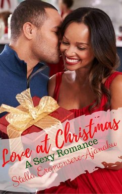 Love at Christmas ~ A Sexy Romance (eBook, ePUB) - Eromonsere-Ajanaku, Stella