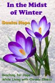 In the Midst of Winter: Reaching for Hope While Living with Chronic Illness (eBook, ePUB)