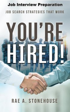 You're Hired! Job Interview Preparation (eBook, ePUB) - Stonehouse, Rae A.