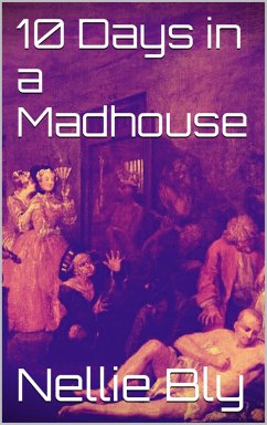 10 Days in a Madhouse (eBook, ePUB) - Bly, Nellie