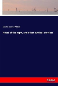 Notes of the night, and other outdoor sketches - Abbott, Charles Conrad
