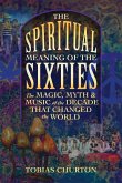 The Spiritual Meaning of the Sixties (eBook, ePUB)