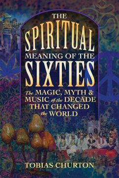 The Spiritual Meaning of the Sixties (eBook, ePUB) - Churton, Tobias