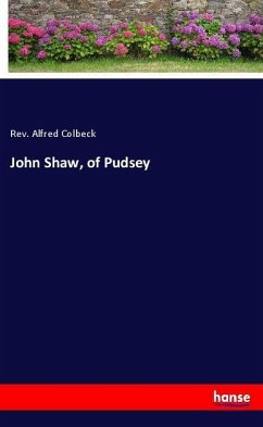 John Shaw, of Pudsey - Colbeck, Rev. Alfred
