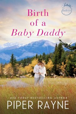 Birth of a Baby Daddy (The Baileys, #3) (eBook, ePUB) - Rayne, Piper
