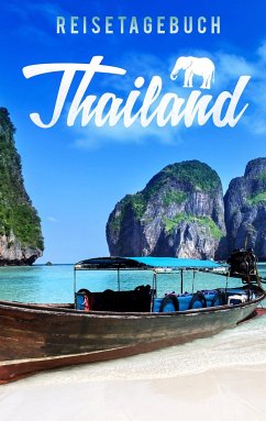Reisetagebuch Thailand zum Selberschreiben und Gestalten - Essential, Travel