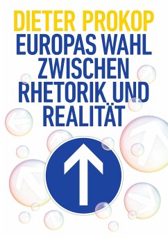 Europas Wahl zwischen Rhetorik und Realität - Prokop, Dieter