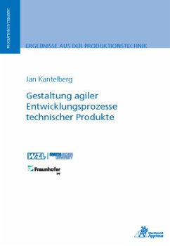 Gestaltung agiler Entwicklungsprozesse technischer Produkte - Kantelberg, Jan