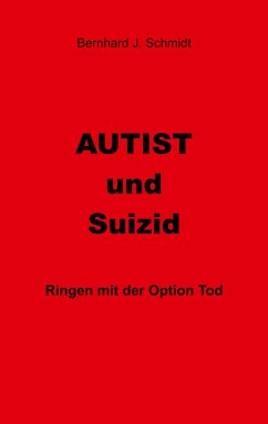 Autist und Suizid - Schmidt, Bernhard J.