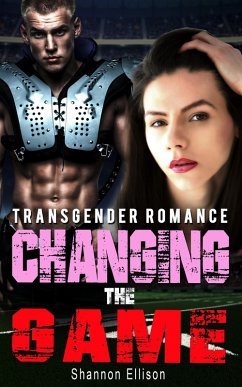 Changing the Game - Transgender Romance (eBook, ePUB) - Ellison, Shannon