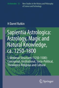 Sapientia Astrologica: Astrology, Magic and Natural Knowledge, ca. 1250-1800 - Rutkin, H Darrel