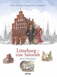 Lüneburg - eine Salzstadt - Draeger, Heinz-Joachim;Lamschus, Hilke