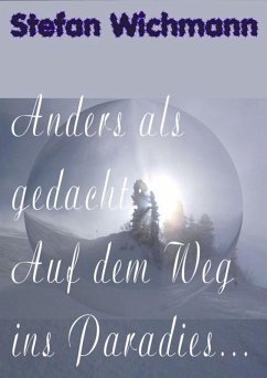 Anders als gedacht: Auf dem Weg ins Paradies ... (eBook, ePUB) - Wichmann, Stefan