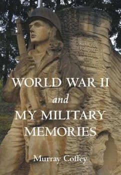 World War II and My Military Memories - Coffey, Murray
