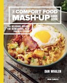 The Comfort Food Mash-Up Cookbook (eBook, ePUB) The Comfort Food Mash-Up Cookbook (eBook, ePUB)