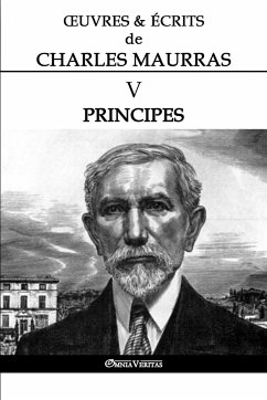 OEuvres et Écrits de Charles Maurras V: Principes - Maurras, Charles