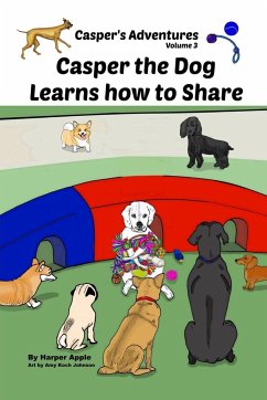 Casper's Adventures, Volume 3: Casper the Dog Learns how to Share - Apple, Harper