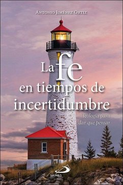 La fe en tiempos de incertidumbre : teología para dar que pensar - Sebastián Aguilar, Fernando; Jiménez Ortiz, Antonio La fe en tiempos de incertidumbre : teología para dar que pensar - Sebastián Aguilar, Fernando; Jiménez Ortiz, Antonio