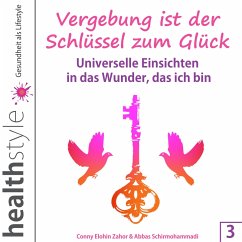 Vergebung ist der Schlüssel zum Glück 3 (MP3-Download) - Zahor, Conny Elohin; Schirmohammadi, Abbas