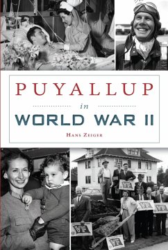 Puyallup in World War II (eBook, ePUB) - Zeiger, Hans