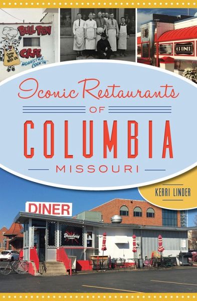 Iconic Restaurants of Columbia, Missouri (eBook, ePUB) Iconic Restaurants of Columbia, Missouri (eBook, ePUB)