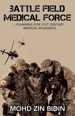 Battle Field Medical Force - Planning for 21St Century Medical Readiness - Bidin, Mohd Zin