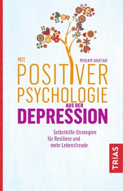 Mit Positiver Psychologie aus der Depression - Akhtar, Miriam