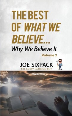 The Best of What We Believe... Why We Believe It - Sixpack, Joe