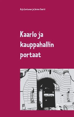 Kaarlo ja kauppahallin portaat - Juntunen, Arja;Saarti, Jarmo