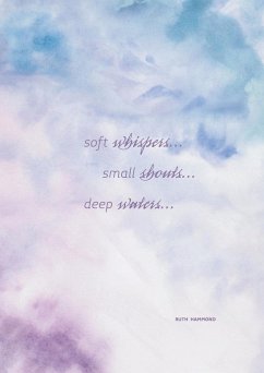 Soft Whispers, Small Shouts, Deep Waters - Hammond, Ruth