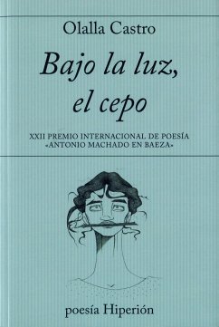 Bajo la luz, el cepo - Castro Hernández, Olalla