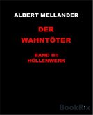 Der Wahntöter Band III: Höllenwerk (eBook, ePUB)
