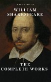 William Shakespeare: The Complete Works (Illustrated) (eBook, ePUB)