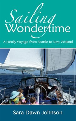 Sailing Wondertime: A Family Voyage from Seattle to New Zealand (eBook, ePUB) - Johnson, Sara Dawn