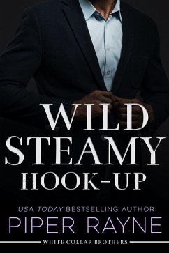 Wild Steamy Hook-Up (White Collar Cousins, #3) (eBook, ePUB) - Rayne, Piper