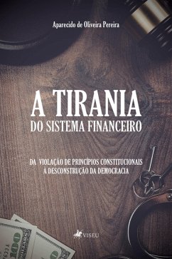 A tirania do Sistema Financeiro (eBook, ePUB) - de Pereira, Aparecido Oliveira