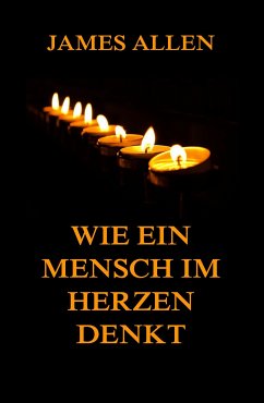 Wie ein Mensch im Herzen denkt (eBook, ePUB) - Allen, James