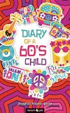 Diary of a 60's Child (eBook, ePUB)