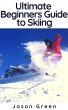 Ultimate Beginners Guide to Skiing... - Bild 1